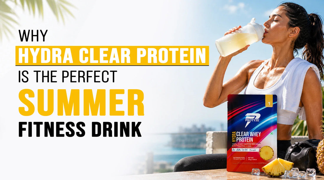 Why Protyze Hydra Clear Protein Is the Perfect Summer Fitness Drink
