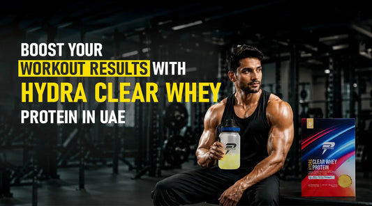 Best Post Workout Drink In UAE: Boost Your Workout Results with Hydra Clear Whey Protein