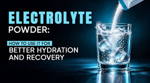 Electrolyte Powder: How to Use It for Better Hydration and Recovery